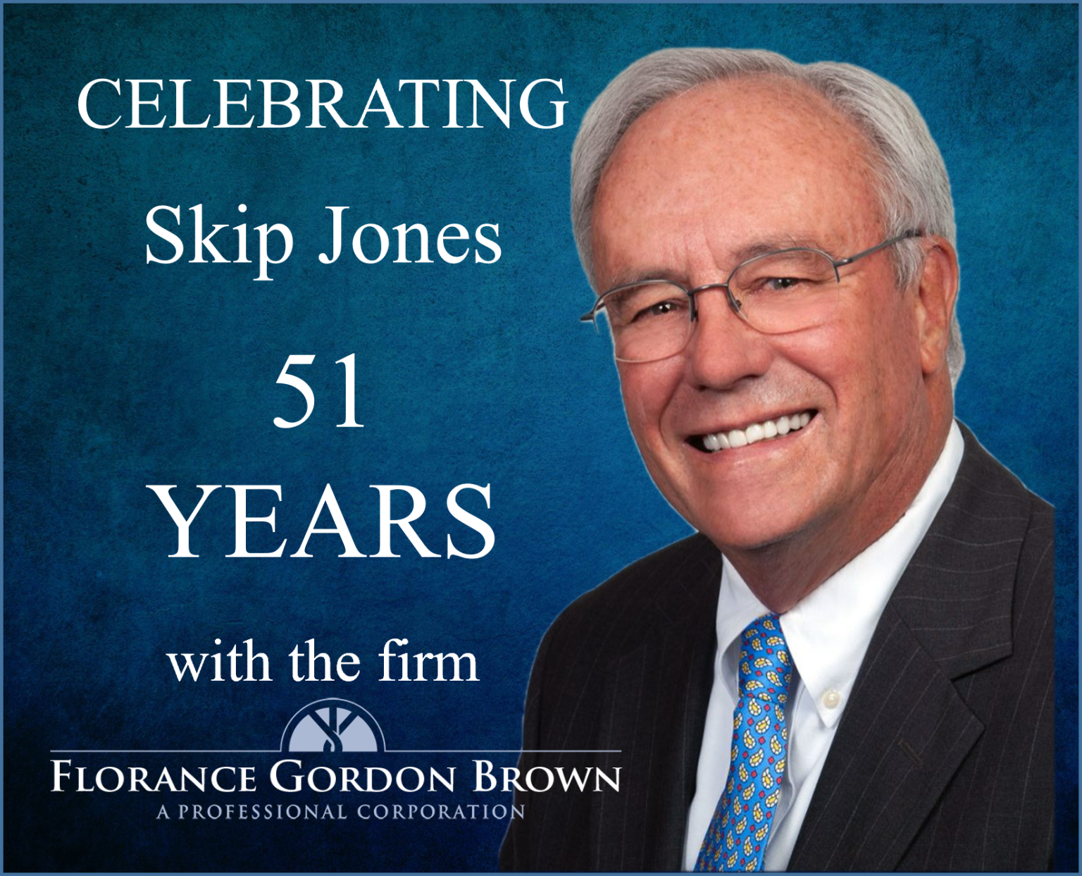 Skip Jones Skip Jones Celebrates 51 Years with FGB - FloranceGordonBrown, PC